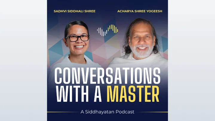Conversations with a Master Podcast - Acharya Shree Yogeesh enlightenment spirituality